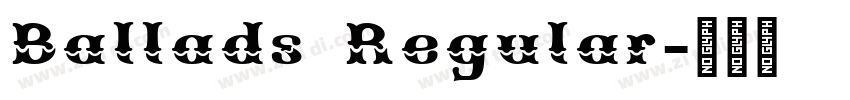 Ballads Regular字体转换 Ballads Regular字体转换